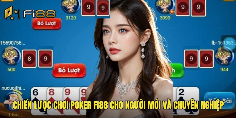 Poker Fi88 Đấu Trường Trí Tuệ Quốc Tế Giải Thưởng Triệu Đô Đang Chờ Bạn 3 Chiến lược chơi poker Fi88 cho người mới và chuyên nghiệp