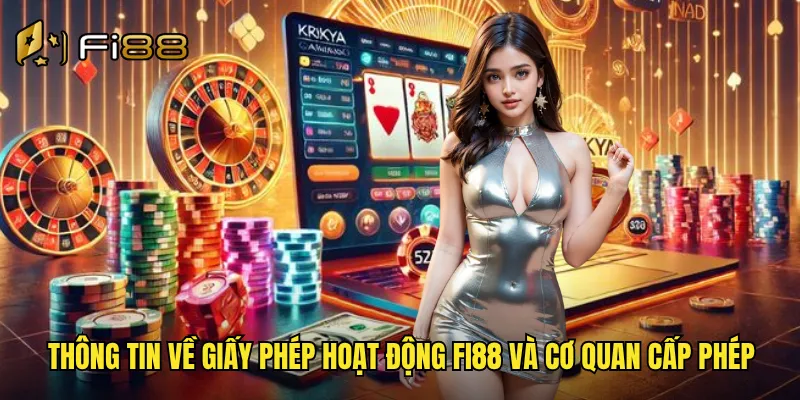 Thông tin về giấy phép hoạt động Fi88 và cơ quan cấp phép